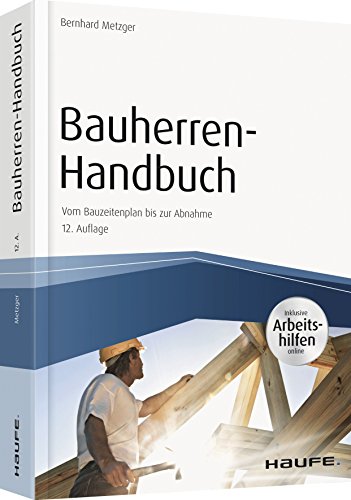 Bauherren-Handbuch: Vom Bauzeitenplan bis zur Abnahme (Haufe Fachbuch)