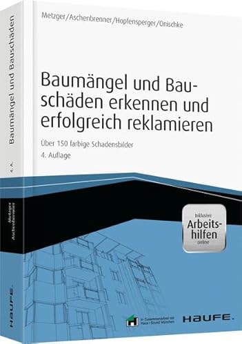 Baumängel und Bauschäden erkennen und erfolgreich reklamieren - inkl. Arbeitshilfen online: Über 150 farbige Schadensbilder (Haufe Fachbuch)
