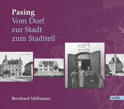 Pasing: Vom Dorf - zur Stadt - zum Stadtteil von Volk Verlag