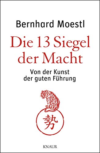 Die 13 Siegel der Macht: Von der Kunst der guten Führung