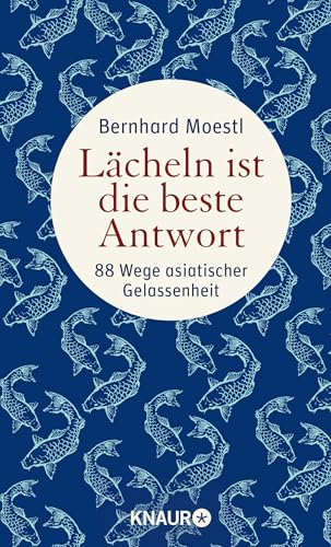 Lächeln ist die beste Antwort: 88 Wege asiatischer Gelassenheit von Droemer Knaur*