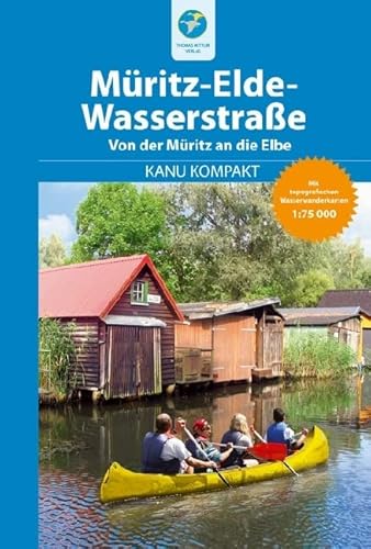 Kanu Kompakt Müritz-Elde-Wasserstraße: mit topografischen Wasserwanderkarten 1:75000 von Kettler, Thomas