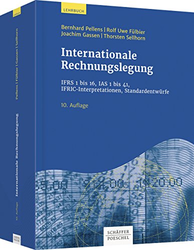 Internationale Rechnungslegung: IFRS 1 bis 16, IAS 1 bis 41, IFRIC-Interpretationen, Standardentwürfe