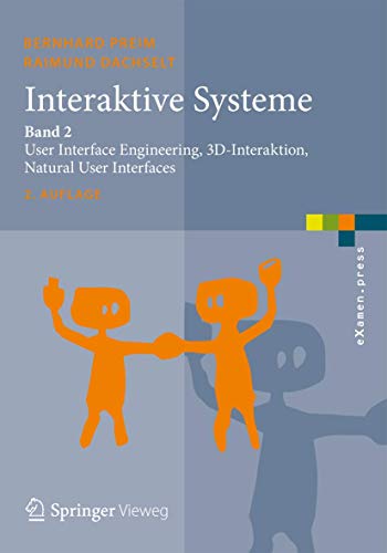 Interaktive Systeme: Band 2: User Interface Engineering, 3D-Interaktion, Natural User Interfaces (eXamen.press, Band 2)