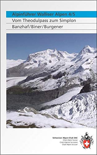 Alpinführer Walliser Alpen 4/5: Vom Theodulpass zum Simplon. Mit e. Geologiebeitr. v. Jürg Meyer u. kulturellen Texten von SAC