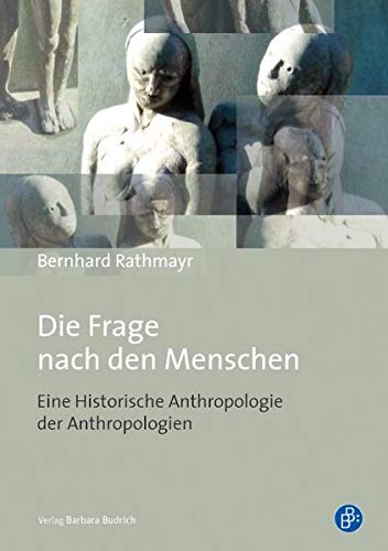 Die Frage nach den Menschen: Eine Historische Anthropologie der Anthropologien von BUDRICH