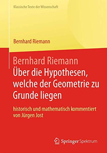 Bernhard Riemann „Über die Hypothesen, welche der Geometrie zu Grunde liegen“ (Klassische Texte der Wissenschaft) von Springer Spektrum