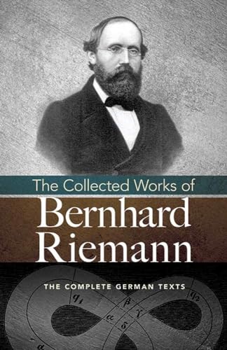 The Collected Works of Bernhard Riemann (Dover Books on Mathematics): The Complete German Texts von Dover Publications