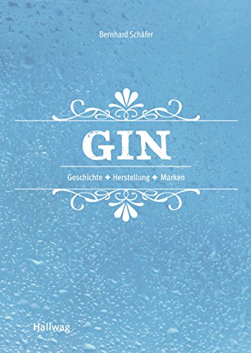 Gin: Geschichte - Herstellung - Marken (Getränke)