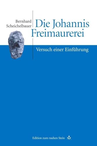 Die Johannis Freimaurerei: Versuch einer Einführung (Edition zum rauhen Stein, Band 3) von StudienVerlag