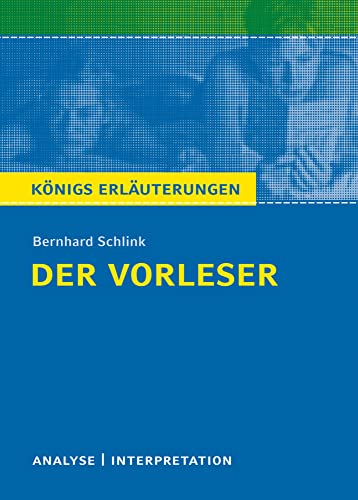 Königs Erläuterungen: Textanalyse und Interpretation zu Schlink. Der Vorleser. Alle erforderlichen Infos für Abitur, Matura, Klausur und Referat plus Musteraufgaben mit Lösungen