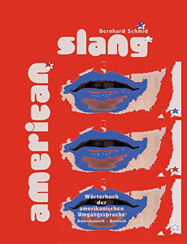 American Slang. Wörterbuch der amerikanischen Umgangssprache Amerikanisch - Deutsch: Wörterbuch der amerikanischen Umgangsprache Amerikanisch-Deutsch