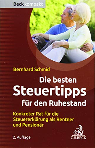 Die besten Steuertipps für den Ruhestand: Konkreter Rat für die Steuererklärung als Rentner und Pensionär (Beck kompakt) Die besten Steuertipps für den Ruhestand: Konkreter Rat für die Steuererklärung als Rentner und Pensionär (Beck kompakt)