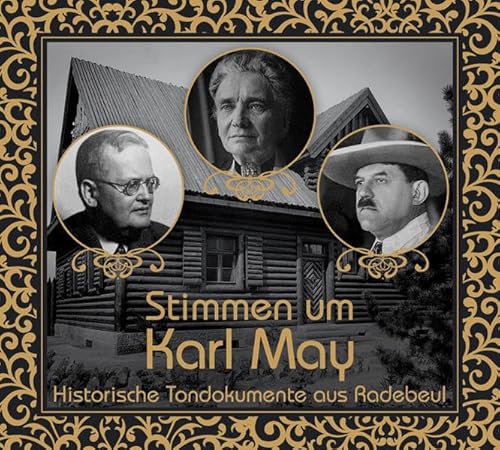 Stimmen um Karl May: Historische Tondokumente aus Radebeul von Karl-May-Verlag