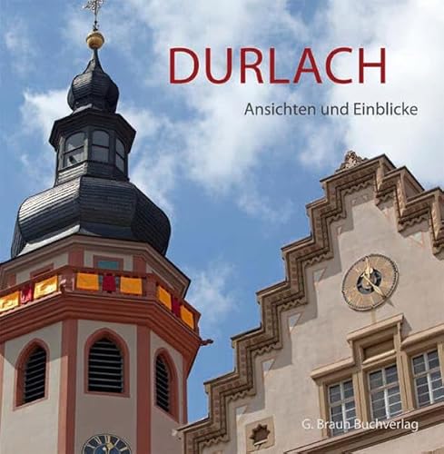 Durlach: Ansichten und Einblicke von Der Kleine Buch Verlag