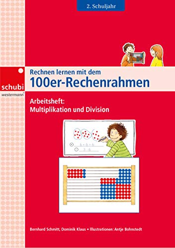 Rechnen lernen mit dem 100er-Rechenrahmen: Arbeitsheft 2. Schuljahr Multiplikation und Division (Rechnen lernen mit dem Rechenrahmen) Rechnen lernen mit dem 100er-Rechenrahmen: Arbeitsheft 2. Schuljahr Multiplikation und Division (Rechnen lernen mit dem Rechenrahmen)