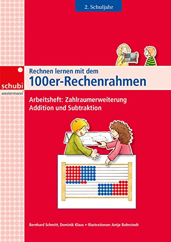 Rechnen lernen mit dem 100er-Rechenrahmen: Arbeitsheft 2. Schuljahr Zahlraumerweiterung, Addition und Subtraktion (Rechnen lernen mit dem Rechenrahmen) von Georg Westermann Verlag