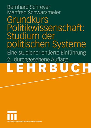 Grundkurs Politikwissenschaft: Studium der politischen Systeme: Eine studienorientierte Einführung (German Edition)