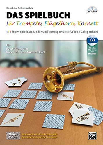 DAS SPIELBUCH für Trompete, Flügelhorn und Kornett (Buch & CD): 111 leicht spielbare Lieder und Vortragsstücke für jede Gelegenheit! Für Solovortrag und Duo-, Trio- und Quartettspiel. MIT CD!