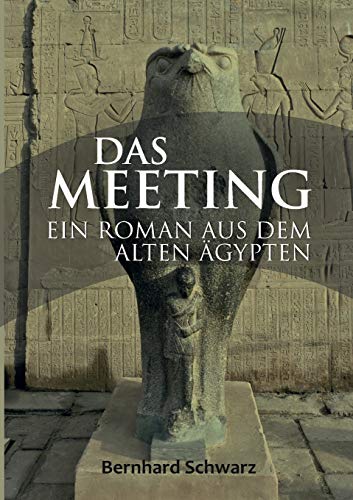 Das Meeting: Roman aus dem alten Ägypten