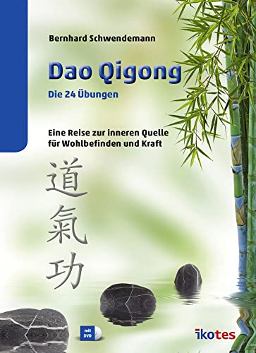 Dao Qigong: Die 24 Übungen: Eine Reise zur inneren Quelle für Wohlbefinden und Kraft (inkl. DVD)