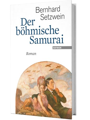 Der böhmische Samurai: Roman von Haymon Verlag