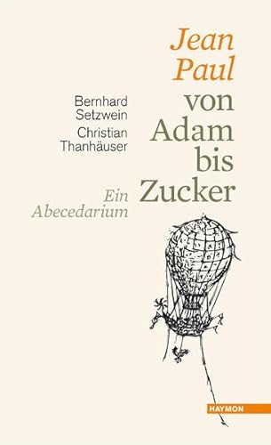 Jean Paul von Adam bis Zucker. Ein Abecedarium. Mit Holzschnitten und Federzeichnungen von Christian Thanhäuser