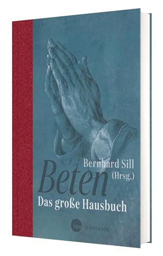 Beten: Das große Hausbuch von Katholisches Bibelwerk