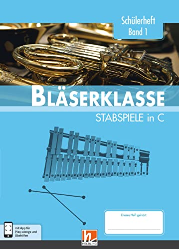Leitfaden Bläserklasse. Schülerheft Band 1 - Stabspiele: in C. Klasse 5. inkl. HELBLING Media App von Helbling Verlag GmbH