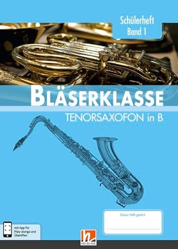 Leitfaden Bläserklasse. Schülerheft Band 1 - Tenorsaxofon: in B. Klasse 5. inkl. HELBLING Media App