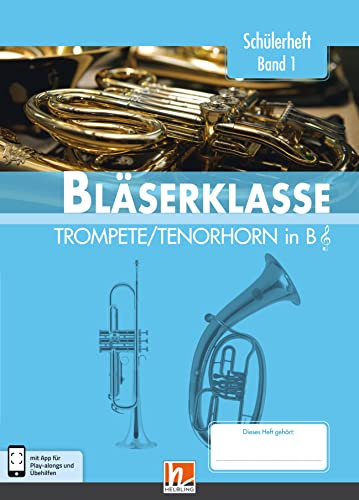 Leitfaden Bläserklasse. Schülerheft Band 1 - Trompete / Tenorhorn: in B. Klasse 5. inkl. HELBLING Media App Leitfaden Bläserklasse. Schülerheft Band 1 - Trompete / Tenorhorn: in B. Klasse 5. inkl. HELBLING Media App