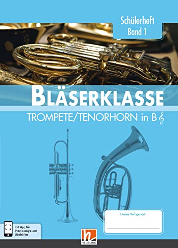Leitfaden Bläserklasse. Schülerheft Band 1 - Trompete / Tenorhorn: in B. Klasse 5. inkl. HELBLING Media App von Helbling Verlag GmbH