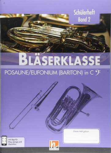 Leitfaden Bläserklasse. Schülerheft Band 2 - Posaune / Eufonium (Bariton): in C. Klasse 6. inkl. HELBLING Media App