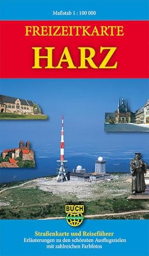 Freizeitkarte Harz: Straßenkarte und Reiseführer. Topgrafische Karte mit Erläuterungen zu den schönsten Reisezielen mit zahlreichen Farbfotos