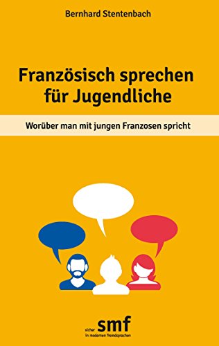 Französisch sprechen für Jugendliche: Worüber man mit jungen Franzosen spricht von Books on Demand