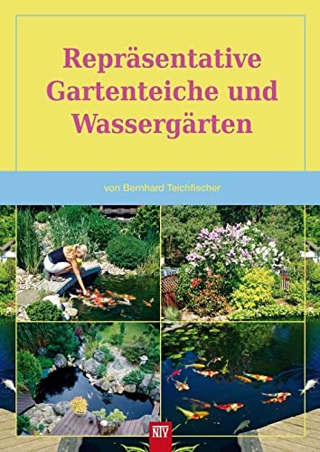 Repräsentative Gartenteiche und Wassergärten (Bücher für Teich und Garten)