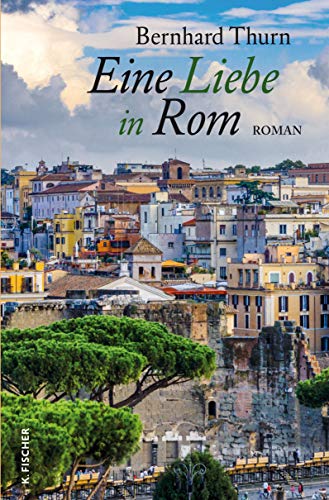 Eine Liebe in Rom: Roman