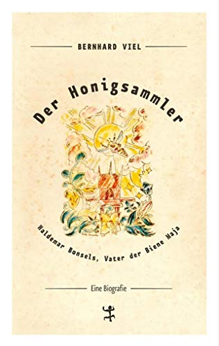 Der Honigsammler: Waldemar Bonsels, Vater der Biene Maja