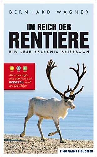 Im Reich der Rentiere: Ein Lese-Erlebnis-Reisebuch (Lindemanns Bibliothek)