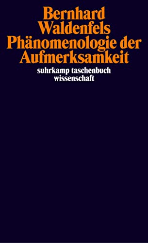 Phänomenologie der Aufmerksamkeit (suhrkamp taschenbuch wissenschaft) von Suhrkamp Verlag AG