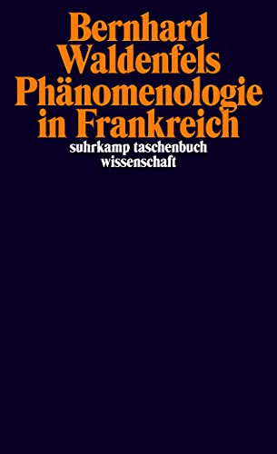 Phänomenologie in Frankreich (suhrkamp taschenbuch wissenschaft) von Suhrkamp Verlag AG