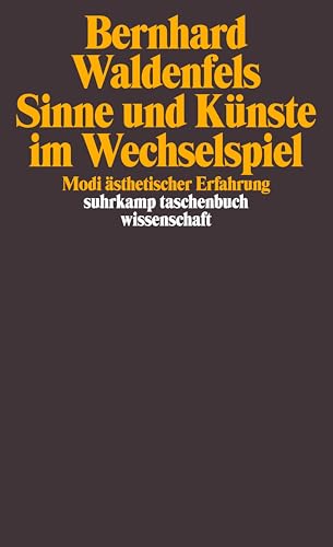 Sinne und Künste im Wechselspiel: Modi ästhetischer Erfahrung (suhrkamp taschenbuch wissenschaft)