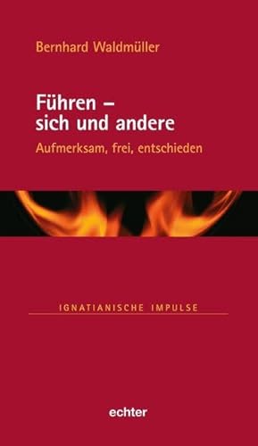 Führen - sich und andere: Aufmerksam, frei, entschieden (Ignatianische Impulse, Bd. 82) von Echter Verlag GmbH