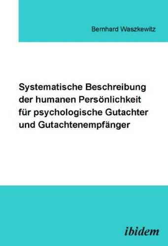 Systematische Beschreibung der humanen Persönlichkeit für psychologische Gutachter und Gutachtenempfänger von ibidem-Verlag