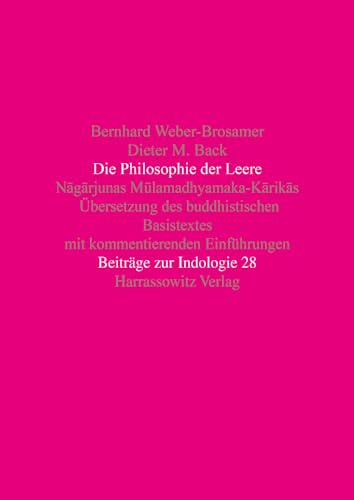 Die Philosophie der Leere: Nagarjunas Mulamadhyamaka-Karikas. Übersetzung des buddhistischen Basistextes mit kommentierenden Einführungen (Beiträge zur Indologie, Band 28) von Harrassowitz Verlag