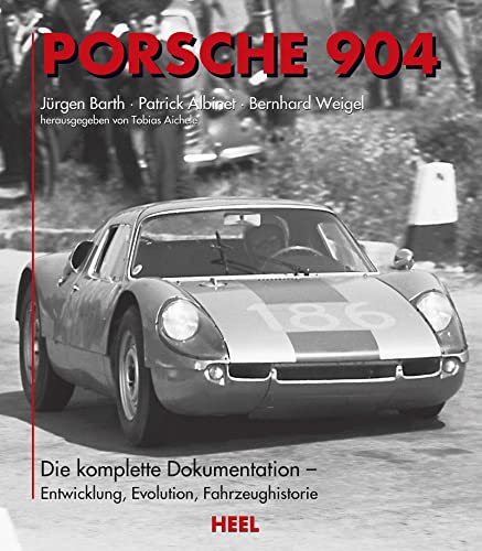 Porsche 904: Die komplette Dokumentation - Entwicklung, Evolution, Fahrzeughistorie von Heel Verlag GmbH