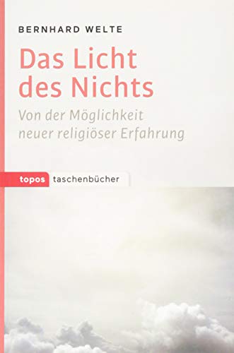 Das Licht des Nichts: Von der Möglichkeit neuer religiöser Erfahrung (Topos Taschenbücher) von Topos plus