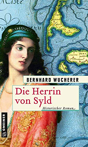 Die Herrin von Syld: Historischer Roman (Historische Romane im GMEINER-Verlag)
