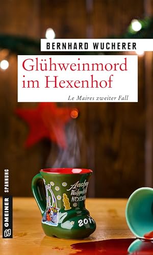 Glühweinmord im Hexenhof: Weihnachtskrimi (Kommissar Frederic Le Maire) (Kriminalromane im GMEINER-Verlag)