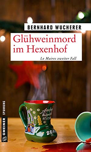 Glühweinmord im Hexenhof: Weihnachtskrimi (Kommissar Frederic Le Maire) (Kriminalromane im GMEINER-Verlag)